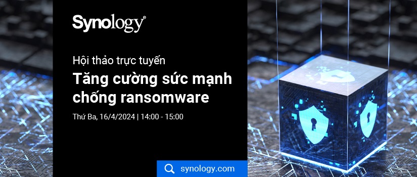 SYNOLOGY WEBINAR – Tăng cường sức mạnh chống ransomware bằng Synology Active Backup