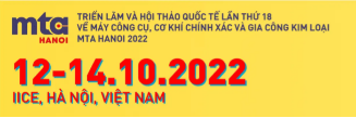 Triển lãm và Hội nghị quốc tế lần thứ 6 về máy công cụ, cơ khí chính xác và gia công kim loại - MTA Hanoi 2022