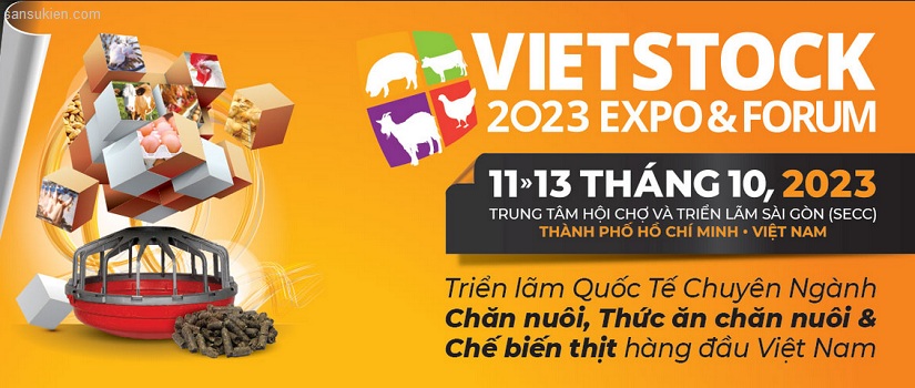 VIETSTOCK 2023 – Triển lãm Chuyên ngành Chăn Nuôi, Thức Ăn Chăn Nuôi và Chế Biến Thịt tại Việt Nam